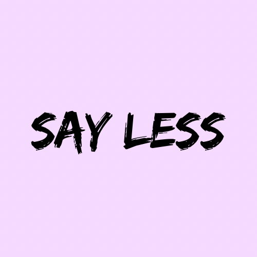 Say Less